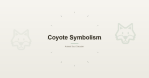 Coyote Symbolism: The Trickster, the Survivor, and the Lesson You Did Not Ask For