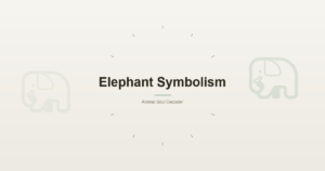 Elephant Symbolism: Memory, Power, and the Weight of Gentleness