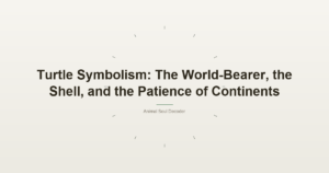Turtle Symbolism: The World-Bearer, the Shell, and the Patience of Continents