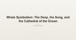 Whale Symbolism: The Deep, the Song, and the Cathedral of the Ocean