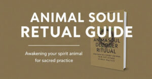 Animal Soul Decoder Ritual Guide: Awakening Your Spirit Animal Through Sacred Practice